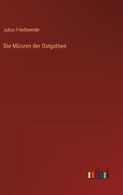 Die Münzen der Ostgothen - Julius Friedlaender - cover