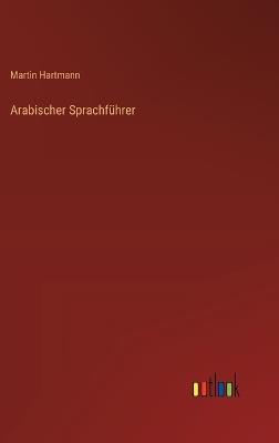 Arabischer Sprachführer - Martin Hartmann - cover