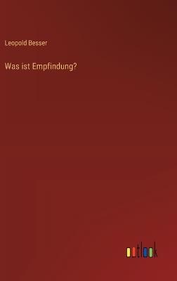 Was ist Empfindung? - Leopold Besser - cover