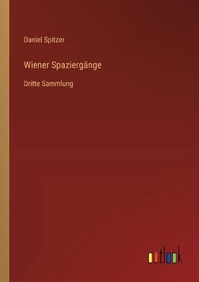 Wiener Spaziergänge: Dritte Sammlung - Daniel Spitzer - cover