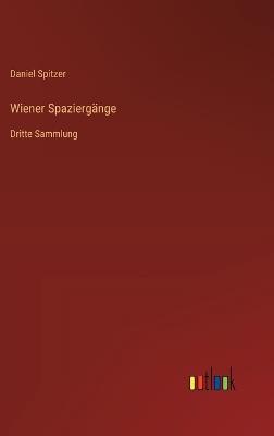 Wiener Spaziergänge: Dritte Sammlung - Daniel Spitzer - cover