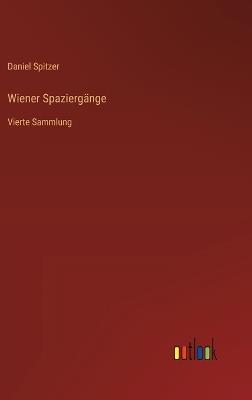 Wiener Spaziergänge: Vierte Sammlung - Daniel Spitzer - cover