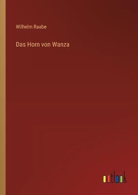 Das Horn von Wanza - Wilhelm Raabe - cover