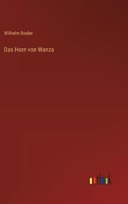 Das Horn von Wanza - Wilhelm Raabe - cover