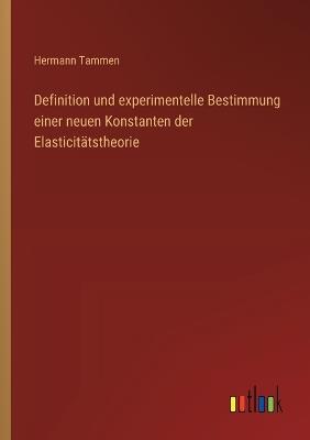 Definition und experimentelle Bestimmung einer neuen Konstanten der Elasticitätstheorie - Hermann Tammen - cover