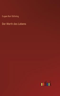 Der Werth des Lebens - Eugen Karl Dühring - cover