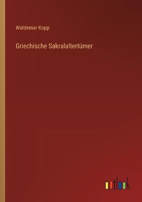 Griechische Sakralaltertümer - Waldemar Kopp - cover