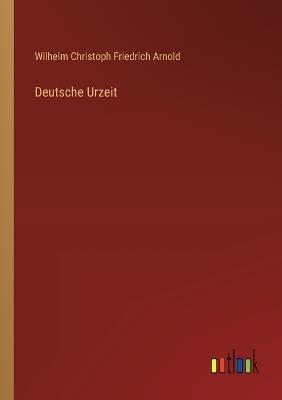 Deutsche Urzeit - Wilhelm Christoph Friedrich Arnold - cover