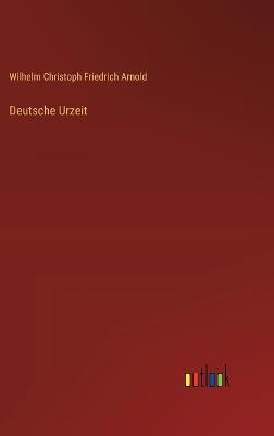 Deutsche Urzeit - Wilhelm Christoph Friedrich Arnold - cover