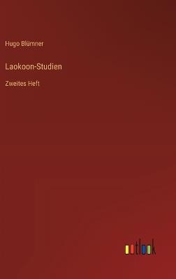 Laokoon-Studien: Zweites Heft - Hugo Blümner - cover