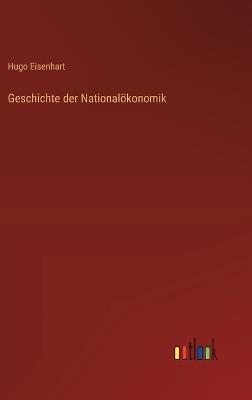 Geschichte der Nationalökonomik - Hugo Eisenhart - cover