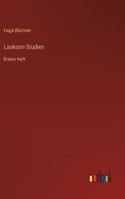 Laokoon-Studien: Erstes Heft - Hugo Blümner - cover