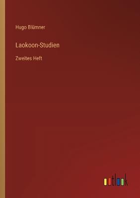 Laokoon-Studien: Zweites Heft - Hugo Blümner - cover