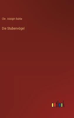 Die Stubenvögel - Chr Adolph Buhle - cover