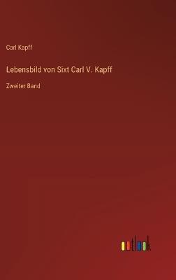 Lebensbild von Sixt Carl V. Kapff: Zweiter Band - Carl Kapff - cover