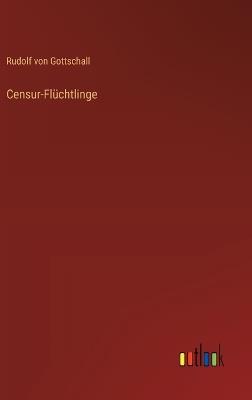 Censur-Flüchtlinge - Rudolf Von Gottschall - cover