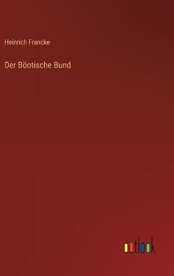 Der Böotische Bund - Heinrich Francke - cover