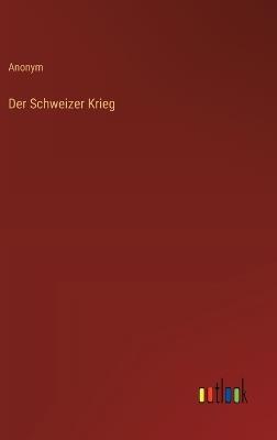 Der Schweizer Krieg - Anonym - cover