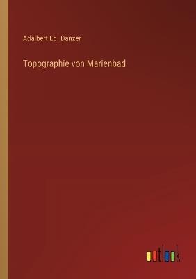 Topographie von Marienbad - Adalbert Ed Danzer - cover