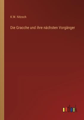 Die Gracche und ihre nächsten Vorgänger - K W Nitzsch - cover