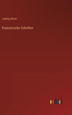 Französische Schriften - Ludwig Börne - cover
