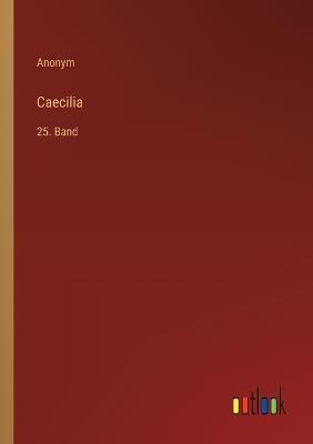 Caecilia: 25. Band - Anonym - cover