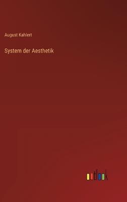 System der Aesthetik - August Kahlert - cover