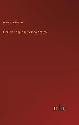 Denkwürdigkeiten eines Arztes - Alexandre Dumas - cover