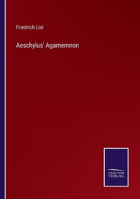 Aeschylus' Agamemnon - Friedrich List - cover