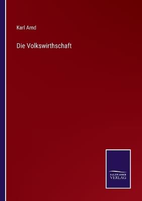 Die Volkswirthschaft - Karl Arnd - cover