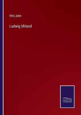 Ludwig Uhland - Otto Jahn - cover