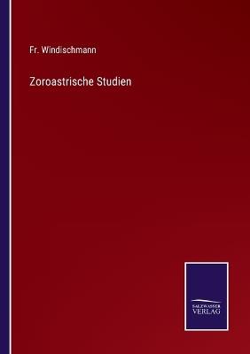 Zoroastrische Studien - Windischmann - cover
