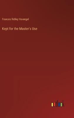 Kept for the Master's Use - Frances Ridley Havergal - cover