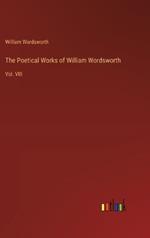 The Poetical Works of William Wordsworth: Vol. VIII