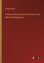 A Historical Account of the Services of the 34th & 55th Regiments