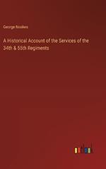 A Historical Account of the Services of the 34th & 55th Regiments