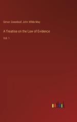 A Treatise on the Law of Evidence: Vol. 1