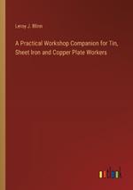 A Practical Workshop Companion for Tin, Sheet Iron and Copper Plate Workers