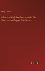 A Practical Workshop Companion for Tin, Sheet Iron and Copper Plate Workers