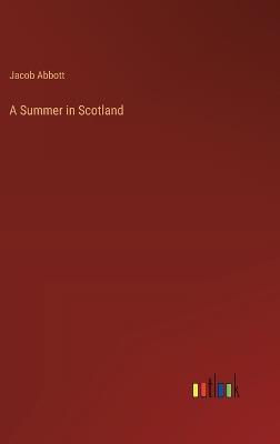 A Summer in Scotland - Jacob Abbott - cover