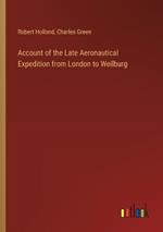 Account of the Late Aeronautical Expedition from London to Weilburg
