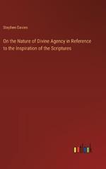On the Nature of Divine Agency in Reference to the Inspiration of the Scriptures