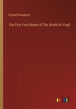 The First Four Books of The Æneid of Virgil