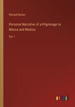 Personal Narrative of a Pilgrimage to Mecca and Medina: Vol. I