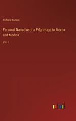 Personal Narrative of a Pilgrimage to Mecca and Medina: Vol. I
