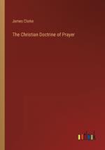 The Christian Doctrine of Prayer