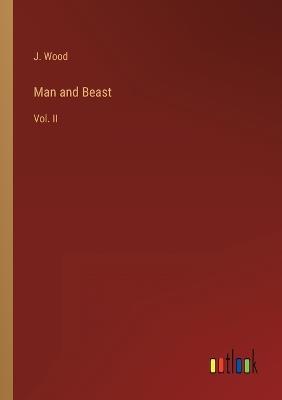 Man and Beast: Vol. II - J Wood - cover