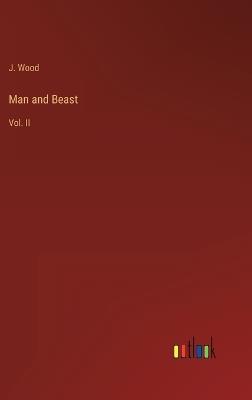Man and Beast: Vol. II - J Wood - cover