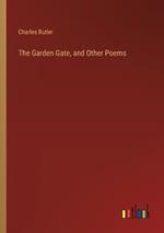 The Garden Gate, and Other Poems