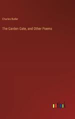 The Garden Gate, and Other Poems